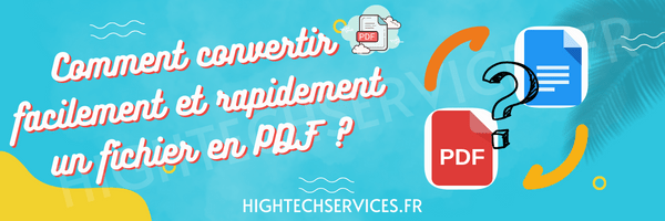 Comment convertir un fichier en PDF&nbsp;?